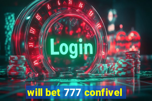 will bet 777 confivel